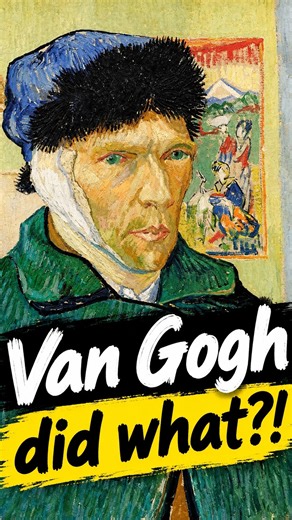 Van Gogh Cut Off His Own Ear… But Why?