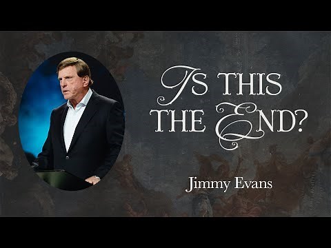 Is This The End? | Signs of the Times | Pastor Jimmy Evans