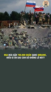 NGA ĐƯA GẦN 700.000 QUÂN SANG UKRAINE, ĐIỀU GÌ ẨN SAU CON SỐ KHỔNG LỒ NÀY? | Góc nhìn chính trị quân sự