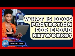 What Is DDoS Protection For Cloud Networks? - Cloud Stack Studio