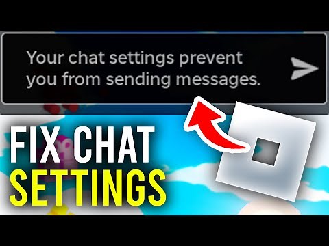 Fix Chat Settings Prevent You From Sending Messages In Roblox - Full Guide