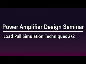 [PathWave ADS] Power Amplifier Design Seminar - Load Pull Simulation Techniques 2/2