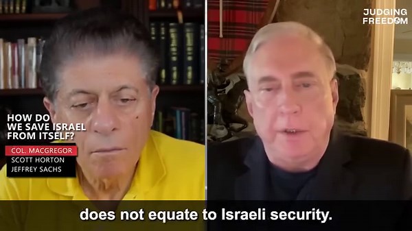 20K views · 681 reactions | Can the United States save Israel from itself? For the full interviews: Col. Macgregor: https://youtu.be/dUws5BlOS2Q Scott Horton: https://youtu.be/JmtGwRnwRT0 Prof. Sachs: https://youtu.be/brT0RZRpBEg Special thanks to @ChristianMalaza for putting together these clips. | Judge Andrew Napolitano | Facebook