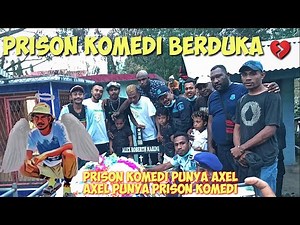 RIP AXEL !!! PRISON KOMEDI KEHILANGAN PERSONIL