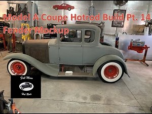 Model A Coupe Hotrod Build Pt 14 Fender Mockup