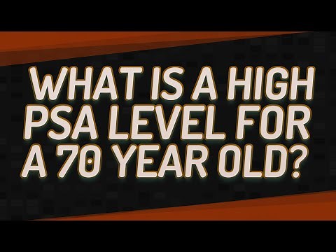 What is a high PSA level for a 70 year old?
