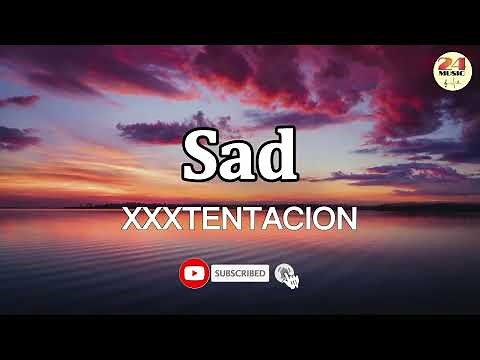 XXXTENTACION - Sad (Lyrics) @24_Music222