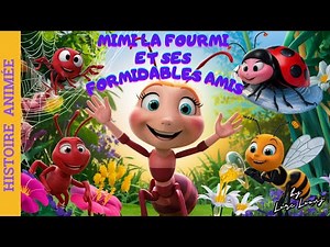 Mimi la Fourmi et ses Formidables Amis ( histoire animée pour enfants en français)