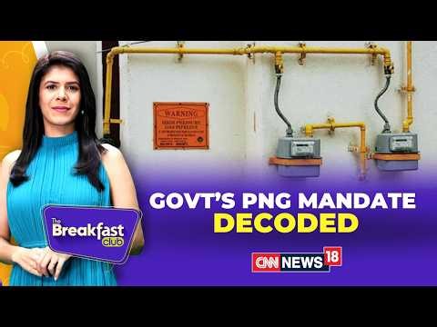 Govt’s PNG Push! | What Does The Png Mandate Really Mean For India’s Energy Shift? | Breakfast Club