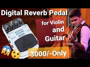 Behringer Reverb Pedal🔥🧡|| Acoustic Violin and Guitar Sound Test😲 || Cheap and Best Pedal 《3K only》