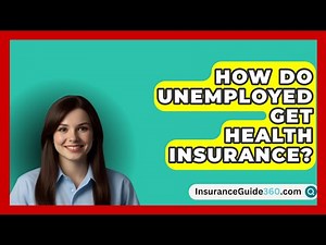 How Do Unemployed Get Health Insurance? - InsuranceGuide360.com