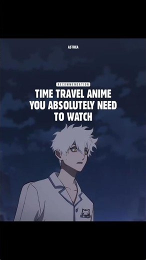 Time Travel Anime you Absolutely need to watch