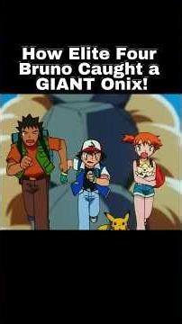 How Elite Four Bruno Caught a GIANT Onix!