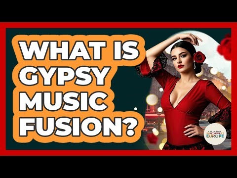 What Is Gypsy Music Fusion? - Exploring Southwest Europe