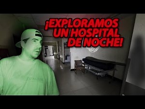 Exploramos un hospital de noche en donde cuentan que hay fantasmas!