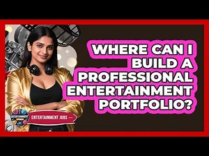 Where Can I Build A Professional Entertainment Portfolio?