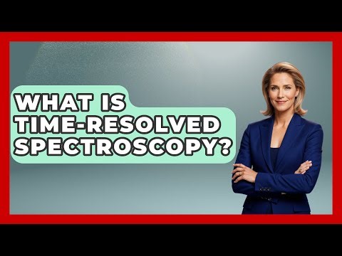 What Is Time-Resolved Spectroscopy? - Chemistry For Everyone
