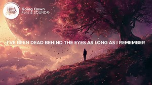 Fells & SOUNDR - Going Down (Lyrics)