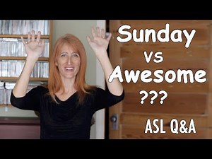 The difference between Sunday and Awesome in ASL