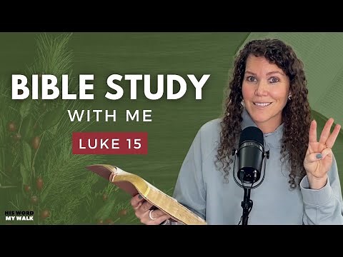 Luke 15 | What I Learned From The Prodigal Son's Journey [An Advent Bible Study]