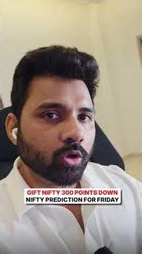 Gift Nifty 300 Points DOWN | Nifty Prediction for Friday