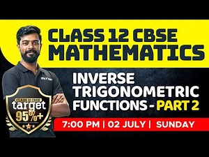 Class 12 CBSE - Inverse Trigonometric Functions / Part - 2 | Xylem CBSE 11 & 12
