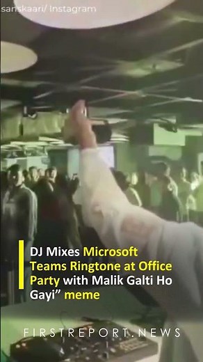 DJ Mixes Microsoft Teams Ringtone at Office Party with Malik Galti Ho Gayi” meme