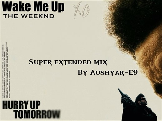 颅内高潮！The Weeknd《Wake Me Up》超级加长沉浸版｜ULTIMATE Extended Mix
