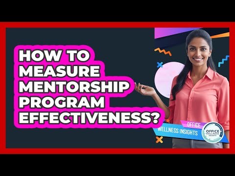 How To Measure Mentorship Program Effectiveness?