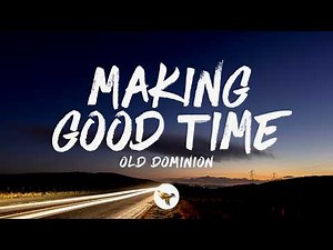 Old Dominion - Making Good Time (Lyrics)