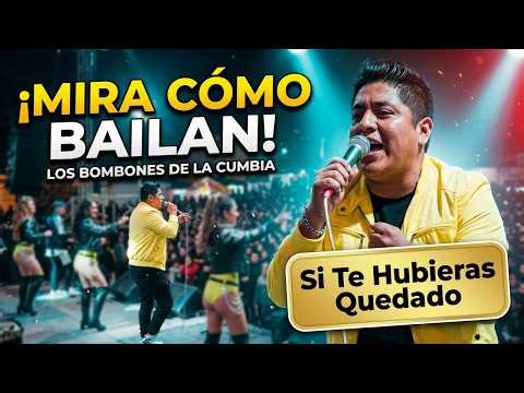 ¡MIRA CÓMO BAILAN! Los Bombones de la Cumbia en Concierto en Vivo | Si Te Hubieras Quedado