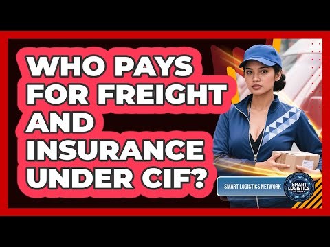 Who Pays For Freight And Insurance Under CIF?