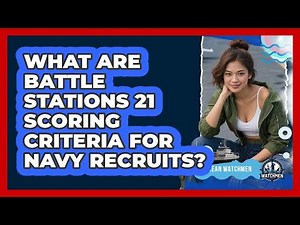 What Are Battle Stations 21 Scoring Criteria For Navy Recruits? - Ocean Watchmen