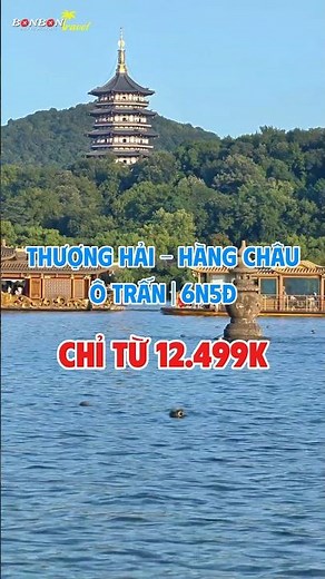 Tour Thượng Hải - Hàng Châu - Ô Trấn | 6 Ngày 5 Đêm Có Gì ?