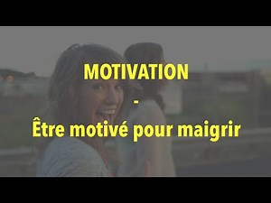 Comment se motiver pour maigrir (Motivation)