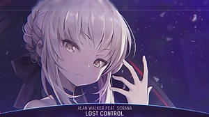 【风格】Nightcore—Lost Control(Alan Walk)