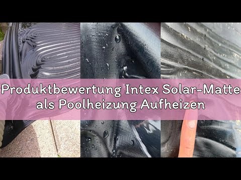 Produktbewertung Intex Solar-Matte als Poolheizung Aufheizen für Pool bis 30.280l
