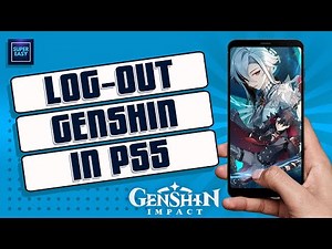 How To Logout Genshin Impact Account on PS5 [Quick Fix]