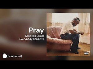 Kendrick Lamar - Pray | Everybody Sensitive