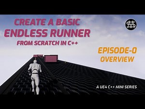 UE4 C++ - Endless Runner from scratch - Episode 0 - Overview