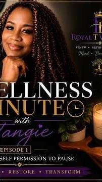 Wellness Minute with Tangie | Give Yourself Permission to Pause