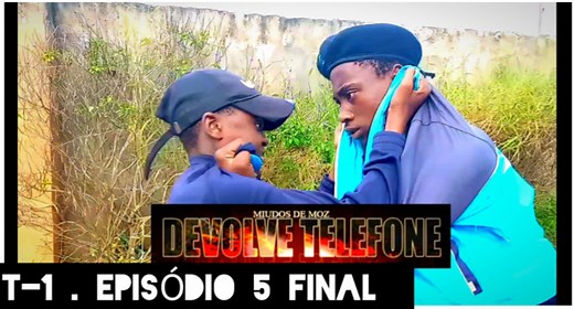 Devolve o Telefone T-1 EP-5 Final | Miúdos de Moz
