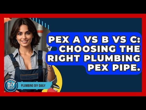 PEX A Vs B Vs C: Choosing The Right Plumbing PEX Pipe. - Plumbing DIY Daily