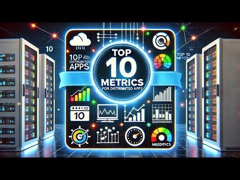 Top 10 Metrics to Measure in a Distributed Web Application | Performance & Reliability Guide