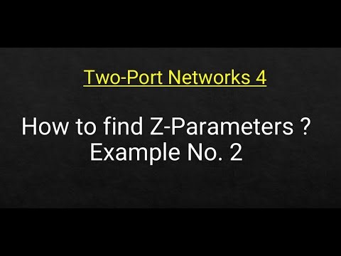 Two-Port Networks 4: How to find Z-Parameters ? Example No. 2