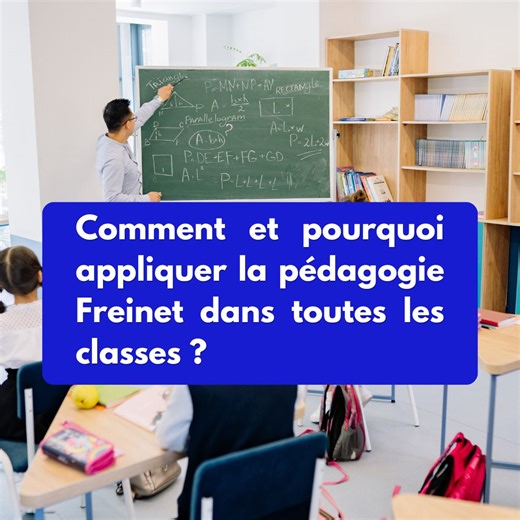 Comment appliquer la Pédagogie Freinet dans toutes les classes ? - Ecole Positive