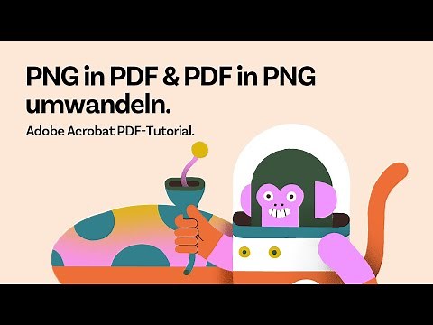 PNG in PDF umwandeln & PDF in PNG umwandeln mit Adobe Acrobat | Adobe PDF Tutorial