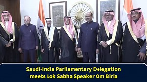 Saudi-India parliamentary delegation meets Lok Sabha Speaker Om Birla
