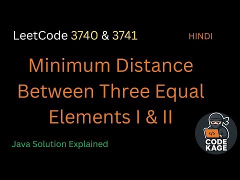 LeetCode 3740 & LeetCode 3741 | Minimum Distance Between Three Equal Elements I & II