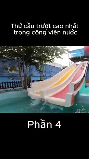 Thử cầu trượt cao nhất trong công viên nước-Phần 4